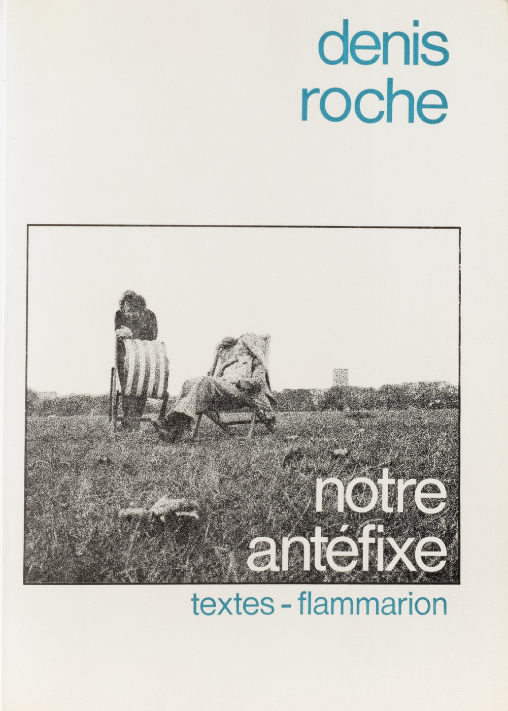 Notre antéfixe - Denis Roche